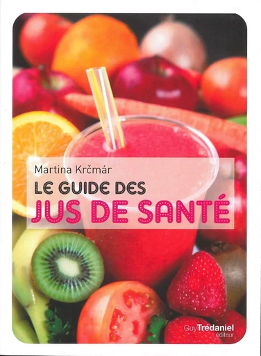 Le guide des jus de santé -  Collectif - Tredaniel