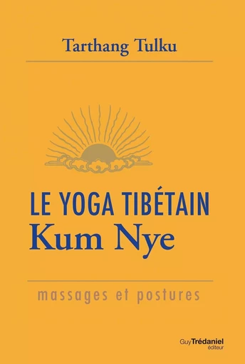 Le yoga tibétain Kum Nye - Massages et postures - Tarthang Tulku - Tredaniel