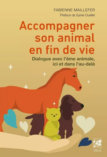 Accompagner son animal en fin de vie - Dialogue avec l?âme animale, ici et dans l?au-delà - Fabienne Maillefer - Tredaniel