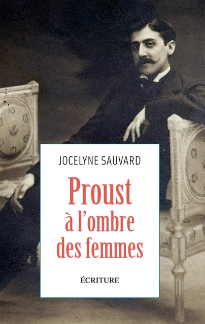 Proust à l'ombre des femmes - Jocelyne Sauvard - L'Archipel