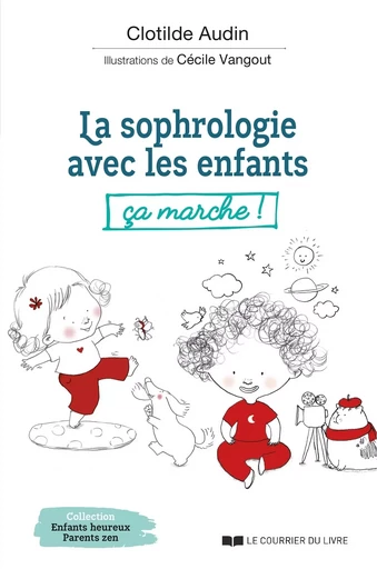 La sophrologie avec les enfants, ça marche - Clotilde Audin - Courrier du livre