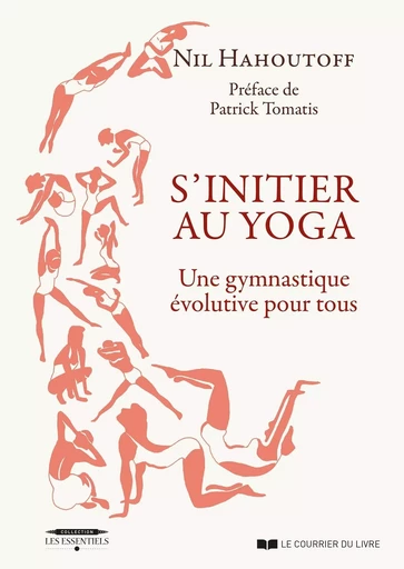 S'initier au yoga - Une gymnastique évolutive pour tous - Nil Hahoutoff - Courrier du livre