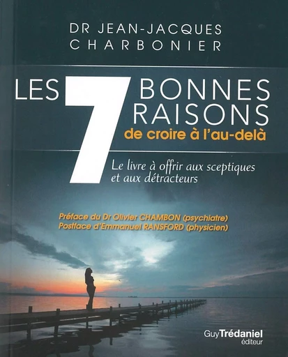 Les 7 bonnes raisons de croire en l'au-delà - Jean-Jacques Charbonier - Tredaniel