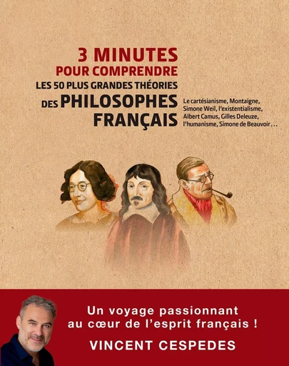 3 minutes pour comprendre les 50 plus grandes théories des philosophes français - Vincent Cespedes - Courrier du livre