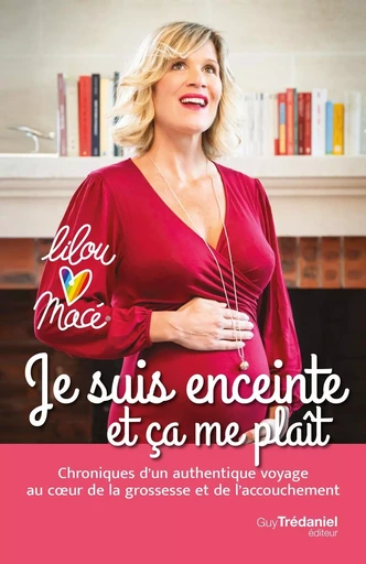 Je suis enceinte et ça me plaît - Lilou Macé - Tredaniel