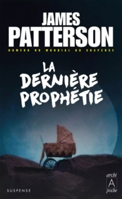 La dernière prophétie - James Patterson - L'Archipel