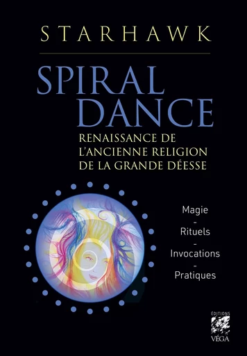 Spiral dance - Renaissance de l'ancienne religion de la Grande Déesse -  Starhawk - Tredaniel