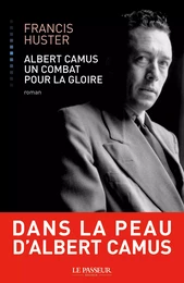 Albert Camus, un combat pour la gloire