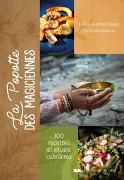 La popotte des magiciennes - 100 recettes santé et sacré