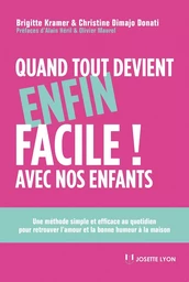 Quand tout devient enfin facile avec nos enfants - Une méthode simple et efficace au quotidien pour