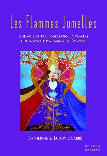 Les flammes jumelles - Une voie de transformation à travers une nouvelle dimension de l'amour - Catherine Labbé, Ludovic Labbé - Courrier du livre