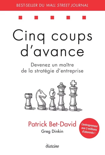 Cinq coups d'avance - Devenez un maître de la stratégie d?entreprise - Patrick Bet-David, Greg Dinkin - Tredaniel