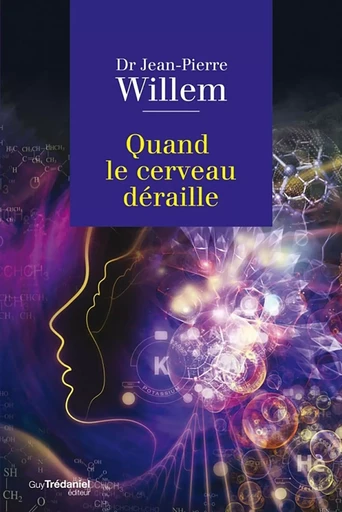 Quand le cerveau déraille - Jean-Pierre Willem - Tredaniel