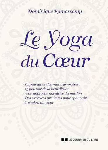 Le yoga du coeur - Dominique Ramassamy - Courrier du livre