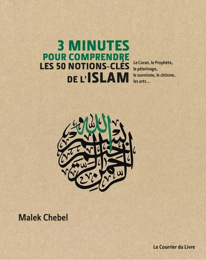 3 minutes pour comprendre les 50 notions-clés de l Islam - Malek Chebel - Courrier du livre