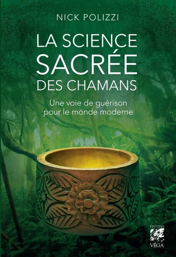 La science sacrée des chamans - Une voie de guérison pour le monde moderne - Nick Polizzi - Tredaniel