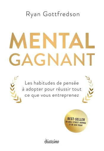 Mental gagnant - Les habitudes de pensée à adopter pour réussir tout ce que vous entreprenez - Ryan Gottfredson - Tredaniel