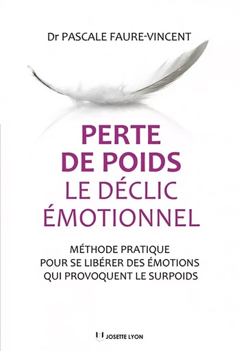 Perte de poids, le déclic émotionnel - Méthode pratique pour se libérer des émotions qui provoquent - Pascale Faure-Vincent - Tredaniel