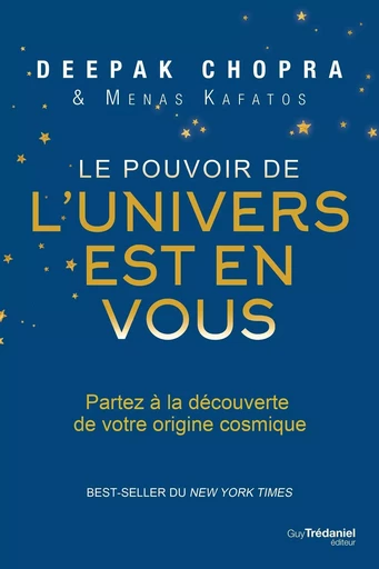 Le pouvoir de l'univers est en vous - Deepak Chopra, Menas Kafatos - Tredaniel