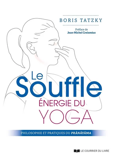 Le Souffle, énergie du yoga - Philosophie et pratiques du prânâyâma - Boris Tatzky - Courrier du livre