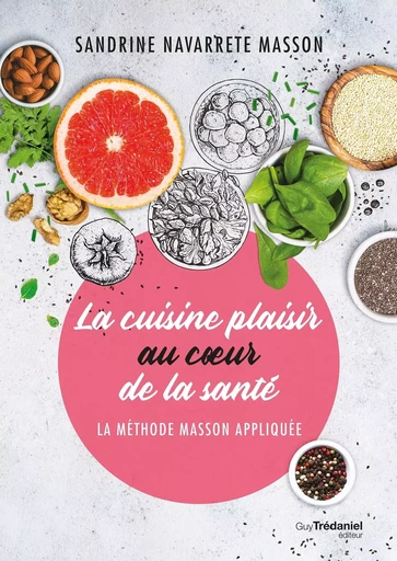 La cuisine plaisir au coeur de la santé - Sandrine Navarette masson - Tredaniel