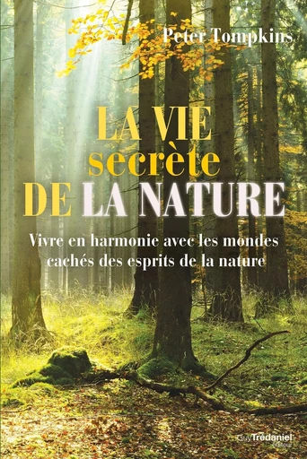 La Vie secrète de la nature - Peter Tompkins - Tredaniel