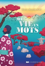 Ma vie en mots - Se découvrir et se révéler