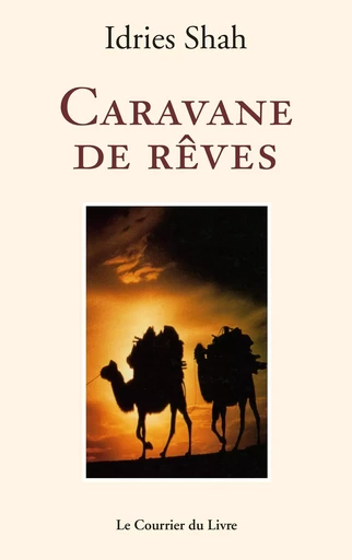 Caravane de rêves - Idries Shah - Courrier du livre