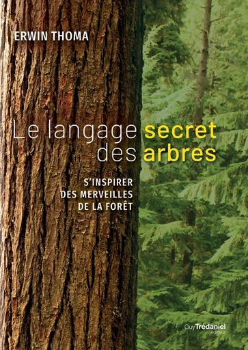 Le langage secret des arbres - Erwin Thoma - Tredaniel