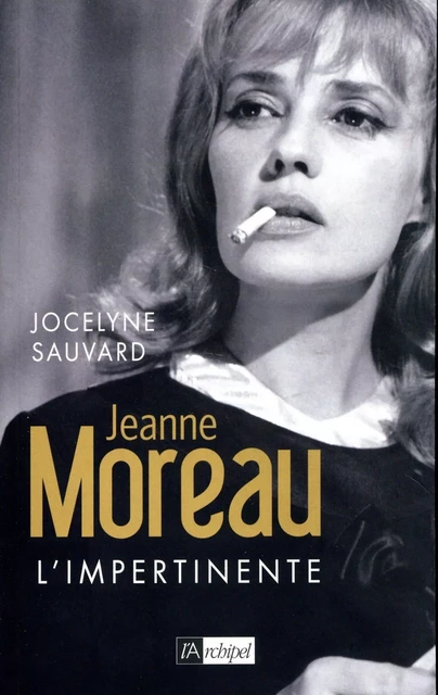 Jeanne Moreau - L'impertinente - Jocelyne Sauvard - L'Archipel