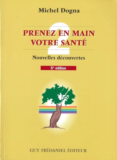 Prenez en main votre santé T2 - Nouvelles découvertes - Michel Dogna - Tredaniel