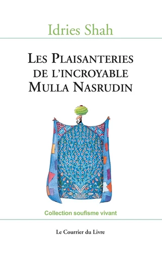 Les Plaisanteries de l'incroyable Mulla Nasrudin - Idries Shah - Courrier du livre