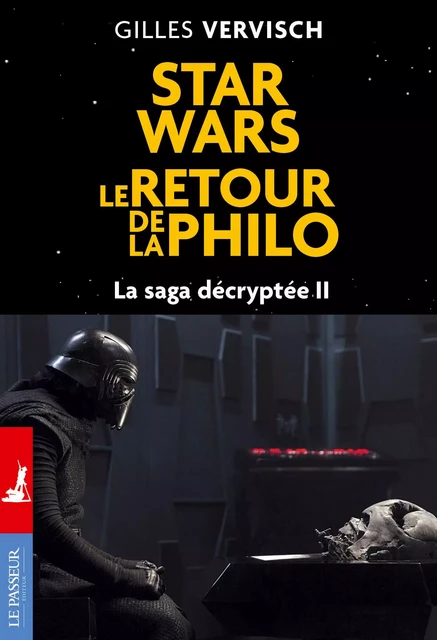 Star Wars, le retour de la philo - La saga décryptée II - Gilles Vervisch - Le Passeur