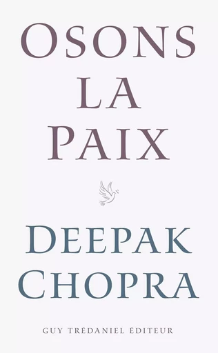 Osons la paix - Deepak Chopra - Tredaniel