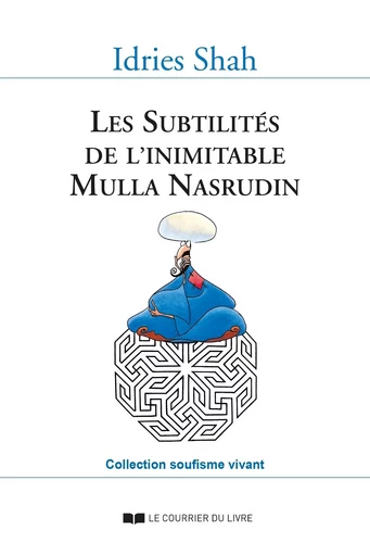 Les Subtilités de l'inimitable Mulla Nasrudin - Idries Shah - Courrier du livre