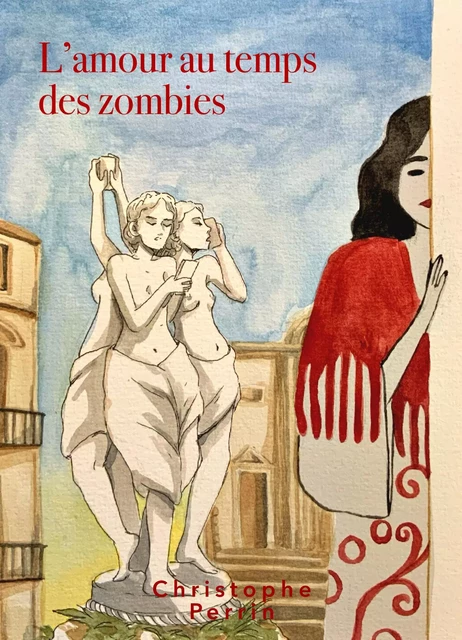 L'Amour au temps des zombies - Christophe Perrin - Librinova