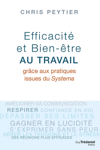 Efficacité et bien-être au travail - Grâce aux pratiques issues du Systema - Chris Peytier - Tredaniel