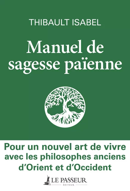 Manuel de sagesse païenne - Thibaut Isabel - Le Passeur