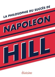 La Philosophie du succès de Napoleon Hill