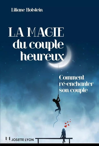 La magie du couple heureux - Comment ré-enchanter son couple - Liliane Holstein - Tredaniel