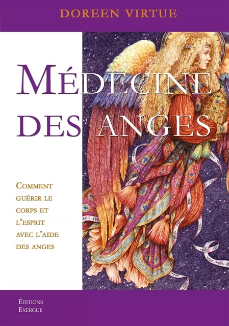 Médecine des anges - Comment guérir le corps et l'esprit avec l'aide des anges - Doreen Virtue - Courrier du livre