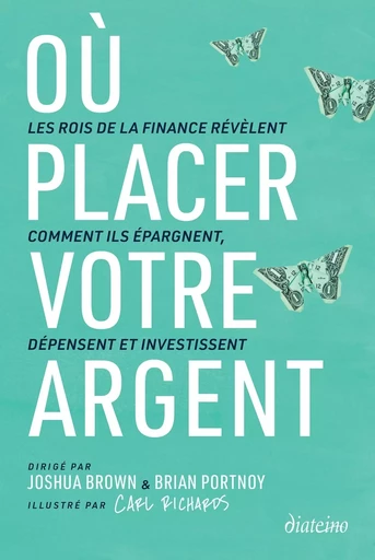 Où placer votre argent ? - Les rois de la finance révèlent comment ils épargnent, dépensent et inves -  Collectif - Tredaniel