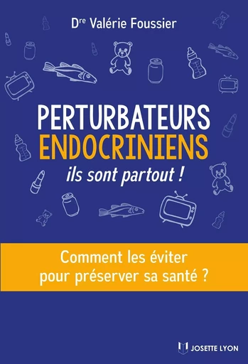 Perturbateurs endocriniens - Ils sont partout ! - Valérie Foussier - Tredaniel