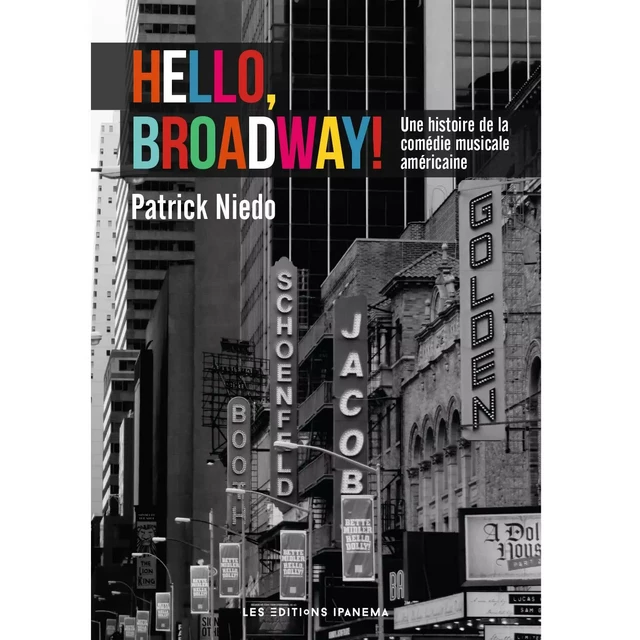 Hello, Broadway ! Une histoire de la comédie musicale américaine - Patrick Niedo - Mengès