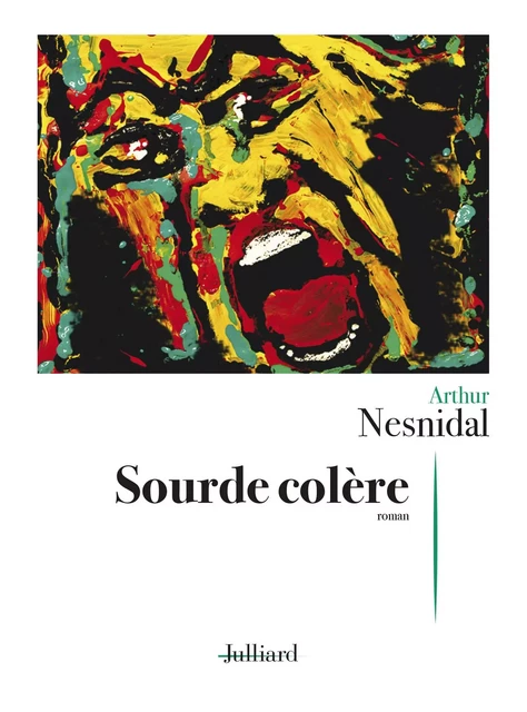 Sourde colère - Arthur Nesnidal - Groupe Robert Laffont