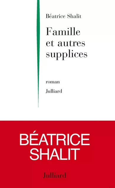 Famille et autres supplices - Béatrice Shalit - Groupe Robert Laffont