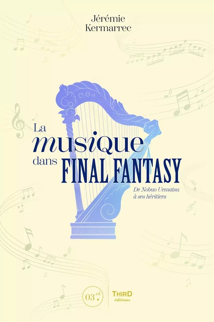 La musique dans Final Fantasy - Jérémie Kermarrec - Third Editions