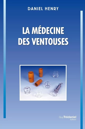 La médecine des ventouses, T1 - Daniel Henry - Tredaniel