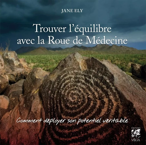 Trouver l'équilibre avec la roue de médecine - Comment déployer son potentiel véritable - Jane Ely - Tredaniel