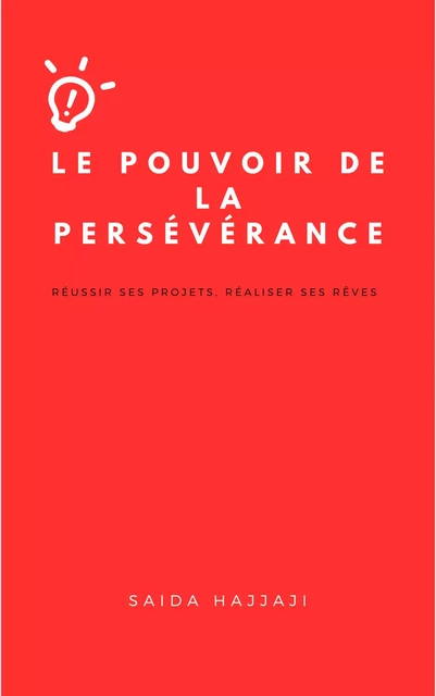 Le Pouvoir  de la persévérance - Saida Hajjaji - Librinova